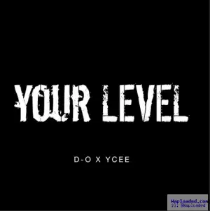 D.O - Your Level ft. YCee